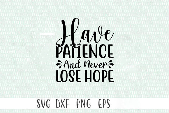 Hope Motivational Svg Design, Have Patience