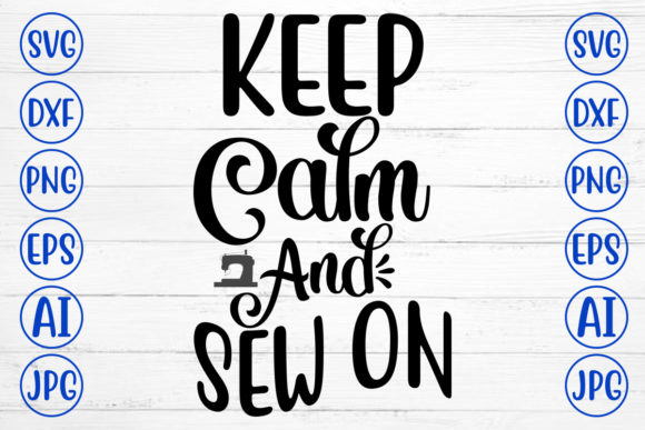 Keep Calm and Sew on Svg