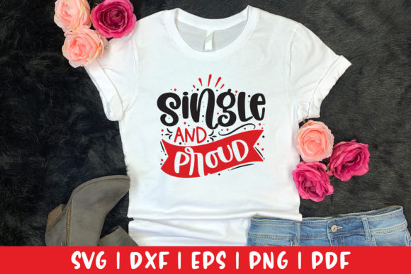 Single and Proud SVG, Valentines SVG
