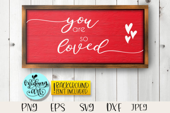 You Are so Loved Sign Svg, Love Svg